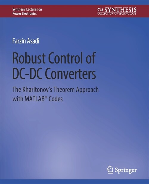 Robust Control of DC-DC Converters: The Kharitonovs Theorem Approach with MATLAB(R) Codes (Paperback)