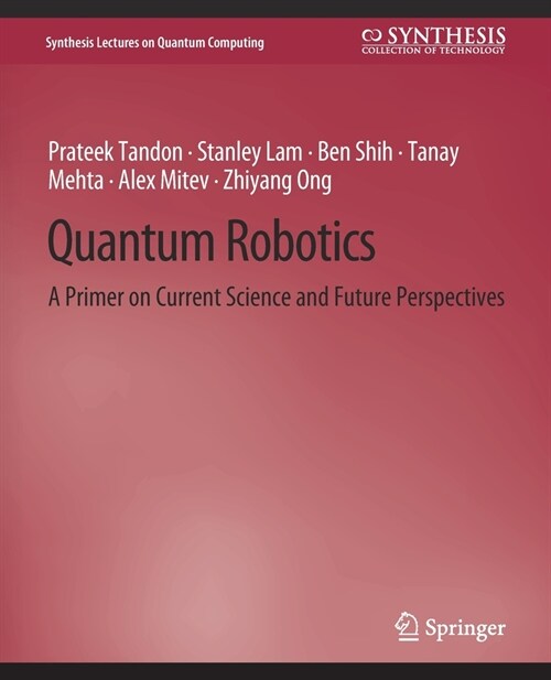 Quantum Robotics: A Primer on Current Science and Future Perspectives (Paperback)