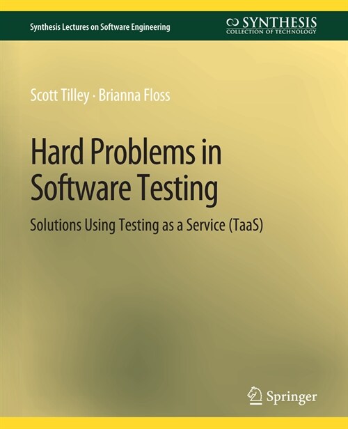 Hard Problems in Software Testing: Solutions Using Testing as a Service (Taas) (Paperback)