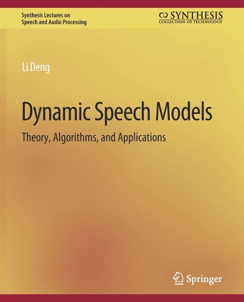 Dynamic Speech Models: Theory, Algorithms, and Applications (Paperback)