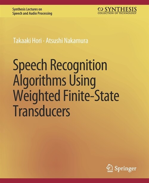 Speech Recognition Algorithms Using Weighted Finite-State Transducers (Paperback)