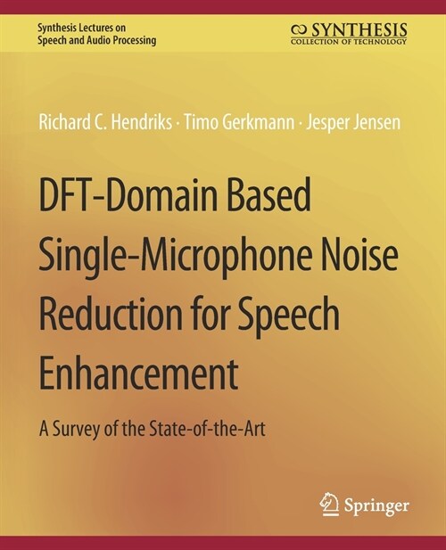 DFT-Domain Based Single-Microphone Noise Reduction for Speech Enhancement (Paperback)