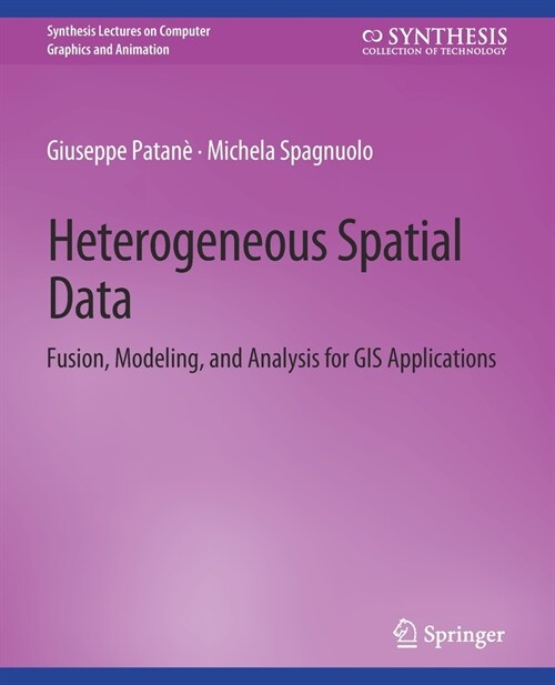 Heterogeneous Spatial Data: Fusion, Modeling, and Analysis for GIS Applications (Paperback)