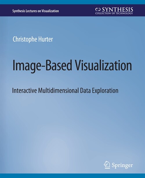 Image-Based Visualization: Interactive Multidimensional Data Exploration (Paperback)
