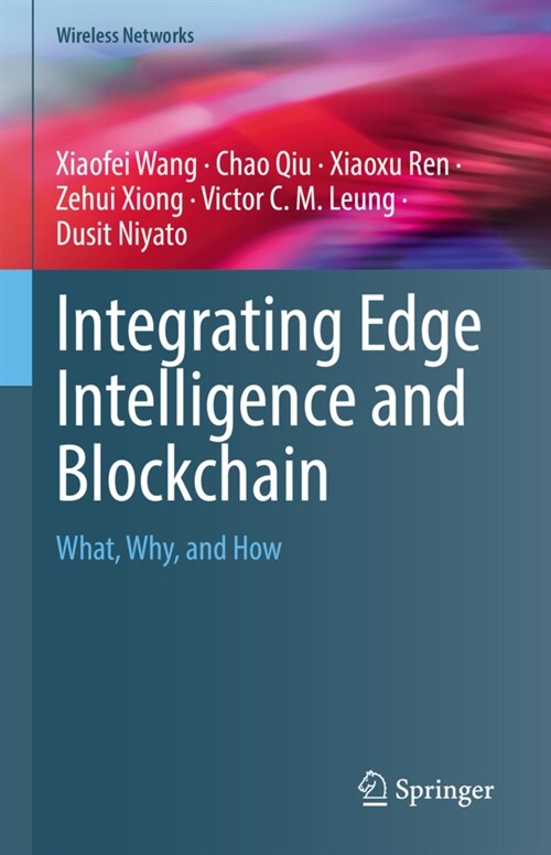 Integrating Edge Intelligence and Blockchain: What, Why, and How (Hardcover, 2022)