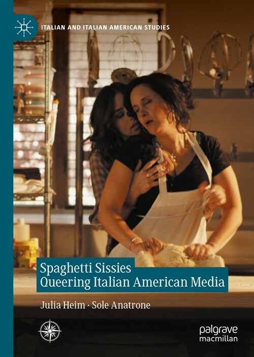 Spaghetti Sissies Queering Italian American Media (Hardcover, 2023)