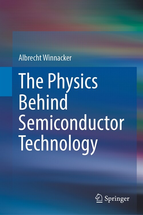 The Physics Behind Semiconductor Technology (Hardcover)