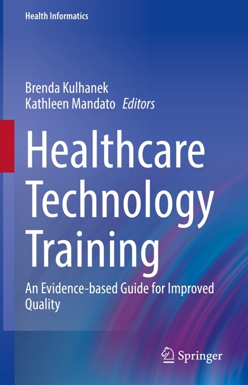 Healthcare Technology Training: An Evidence-Based Guide for Improved Quality (Hardcover, 2022)