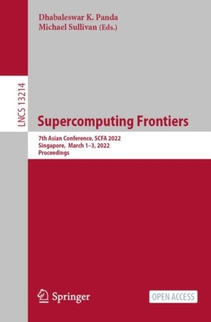 Supercomputing Frontiers: 7th Asian Conference, SCFA 2022, Singapore, March 1-3, 2022, Proceedings (Paperback)