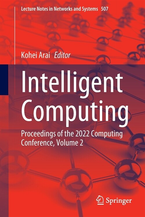 Intelligent Computing: Proceedings of the 2022 Computing Conference, Volume 2 (Paperback)