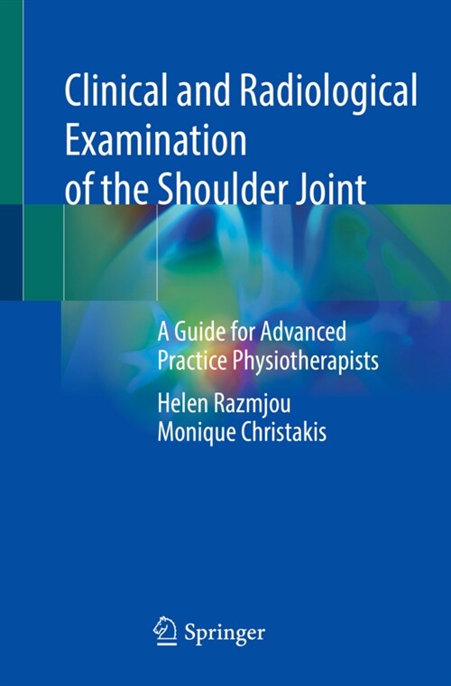 Clinical and Radiological Examination of the Shoulder Joint: A Guide for Advanced Practice Physiotherapists (Paperback, 2022)