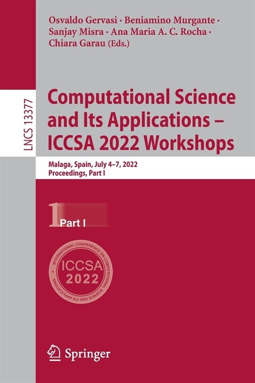 Computational Science and Its Applications - ICCSA 2022 Workshops: Malaga, Spain, July 4-7, 2022, Proceedings, Part I (Paperback)