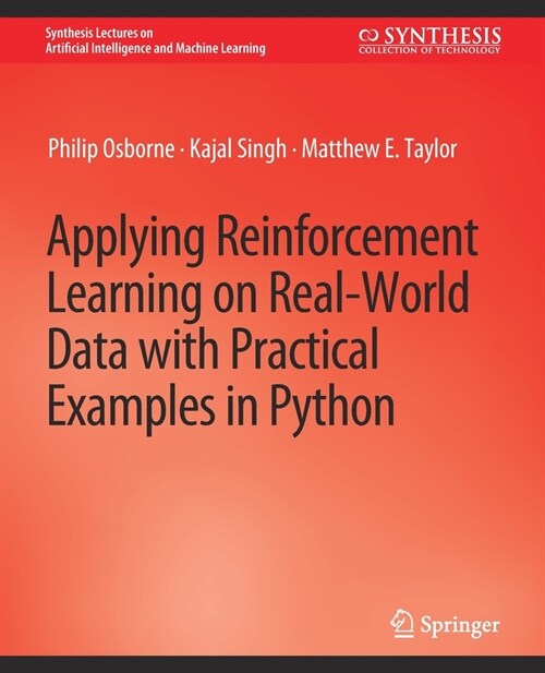 Applying Reinforcement Learning on Real-World Data with Practical Examples in Python (Paperback)