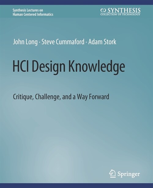 HCI Design Knowledge: Critique, Challenge, and a Way Forward (Paperback)
