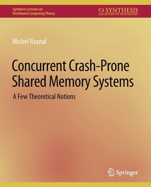 Concurrent Crash-Prone Shared Memory Systems: A Few Theoretical Notions (Paperback)