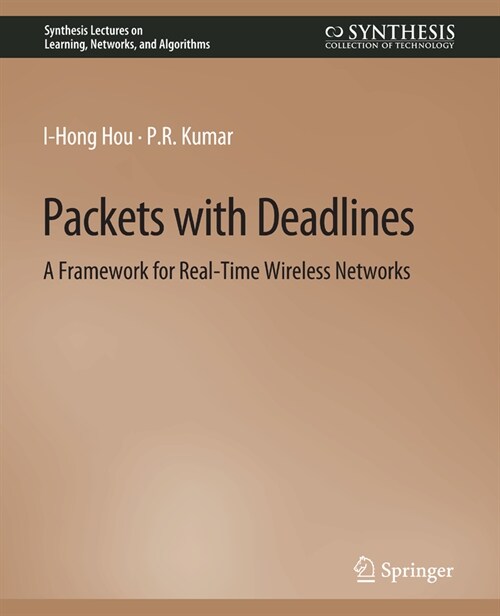 Packets with Deadlines: A Framework for Real-Time Wireless Networks (Paperback)