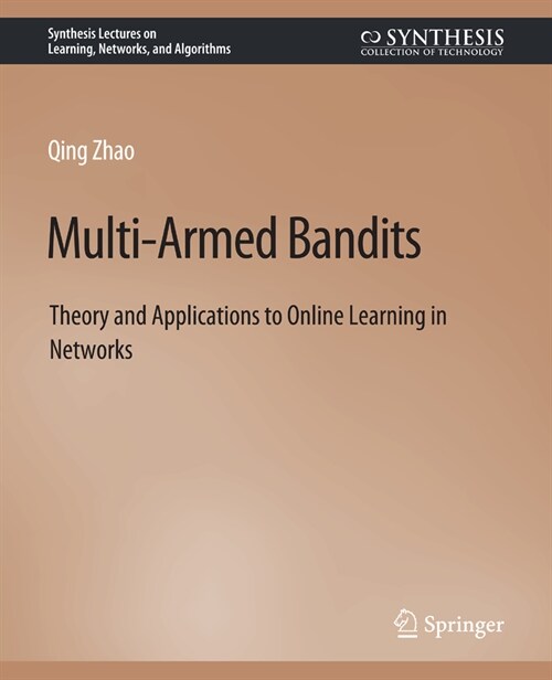 Multi-Armed Bandits: Theory and Applications to Online Learning in Networks (Paperback)