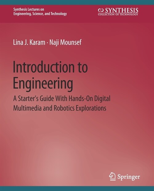 Introduction to Engineering: A Starters Guide with Hands-On Digital Multimedia and Robotics Explorations (Paperback)