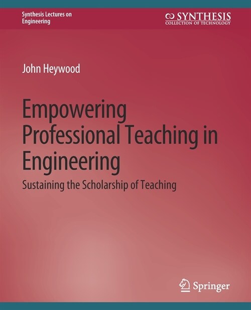 Empowering Professional Teaching in Engineering: Sustaining the Scholarship of Teaching (Paperback)