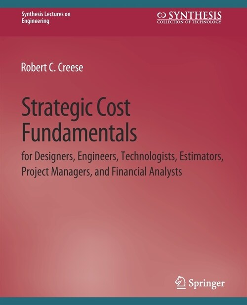 Strategic Cost Fundamentals: for Designers, Engineers, Technologists, Estimators, Project Managers, and Financial Analysts (Paperback)