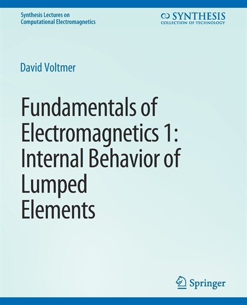 Fundamentals of Electromagnetics: 1Internal Behavior of Lumped Elements (Paperback)