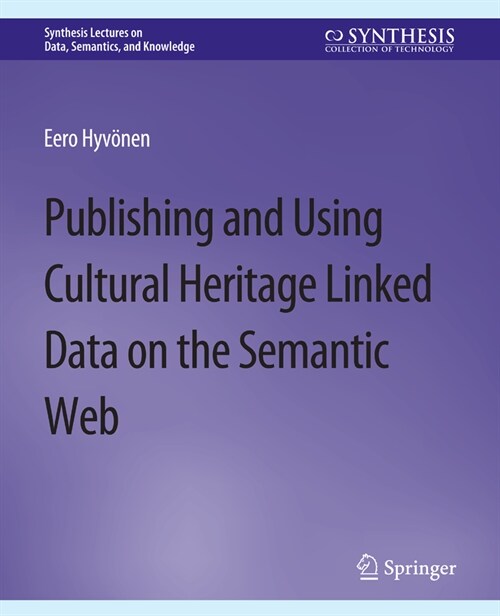 Publishing and Using Cultural Heritage Linked Data on the Semantic Web (Paperback)