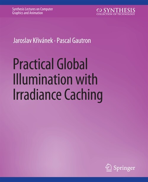 Practical Global Illumination with Irradiance Caching (Paperback)