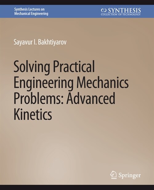 Solving Practical Engineering Mechanics Problems: Advanced Kinetics (Paperback)