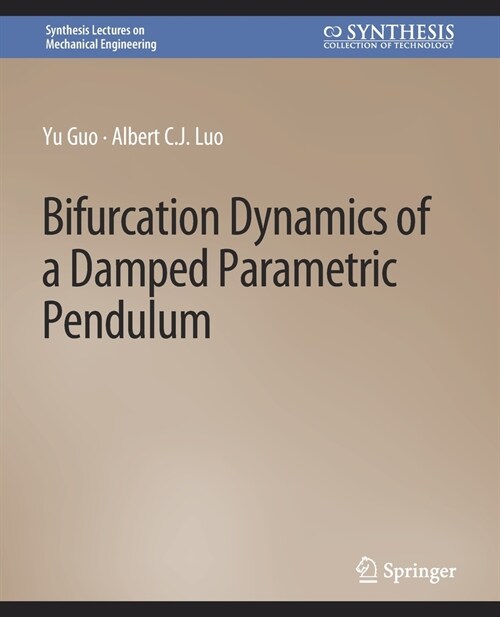 Bifurcation Dynamics of a Damped Parametric Pendulum (Paperback)