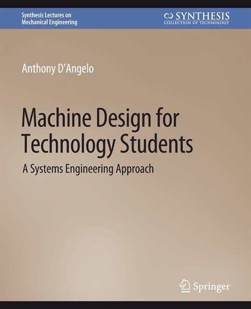 Machine Design for Technology Students: A Systems Engineering Approach (Paperback)