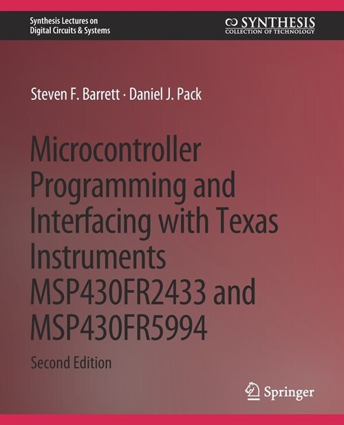 Microcontroller Programming and Interfacing with Texas Instruments MSP430FR2433 and MSP430FR5994: Part I & II (Paperback)