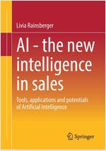 AI - The New Intelligence in Sales: Tools, Applications and Potentials of Artificial Intelligence (Paperback, 2022)
