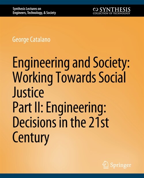 Engineering and Society: Working Towards Social Justice, Part II: Decisions in the 21st Century (Paperback)