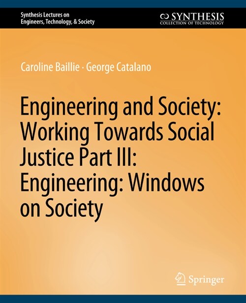 Engineering and Society: Working Towards Social Justice, Part III: Windows on Society (Paperback)