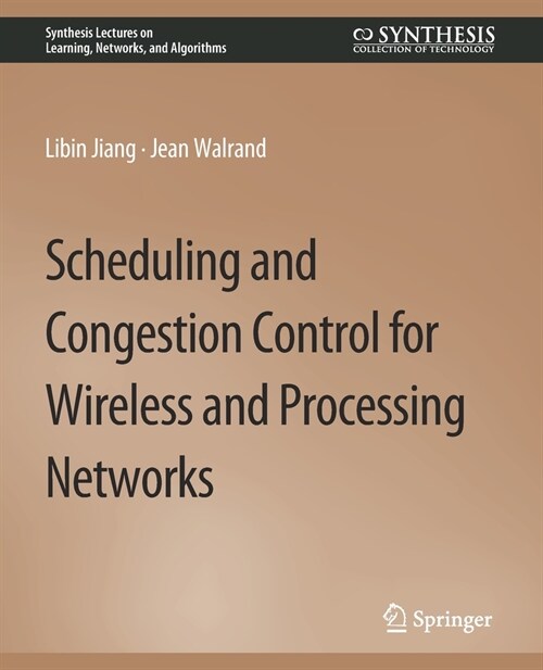 Scheduling and Congestion Control for Wireless and Processing Networks (Paperback)