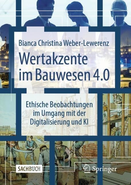 Wertakzente Im Bauwesen 4.0: Ethische Beobachtungen Im Umgang Mit Der Digitalisierung Und KI (Paperback, 1. Aufl. 2022)
