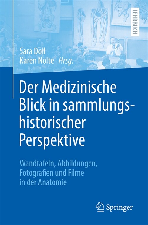 Der Medizinische Blick in Sammlungshistorischer Perspektive: Wandtafeln, Abbildungen, Fotografien Und Filme in Der Anatomie (Paperback, 1. Aufl. 2023)