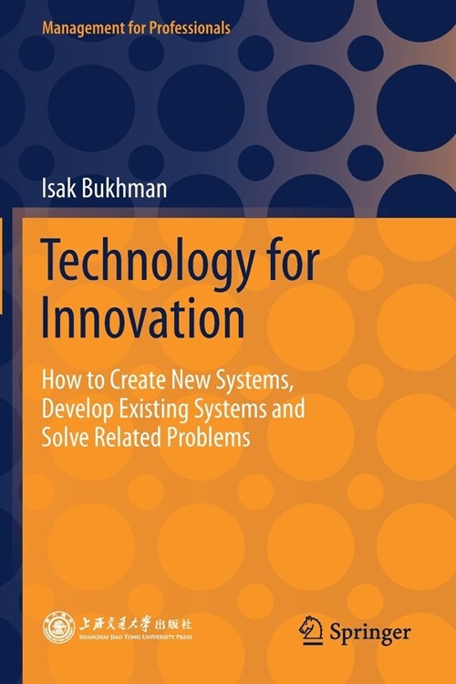 Technology for Innovation: How to Create New Systems, Develop Existing Systems and Solve Related Problems (Paperback)