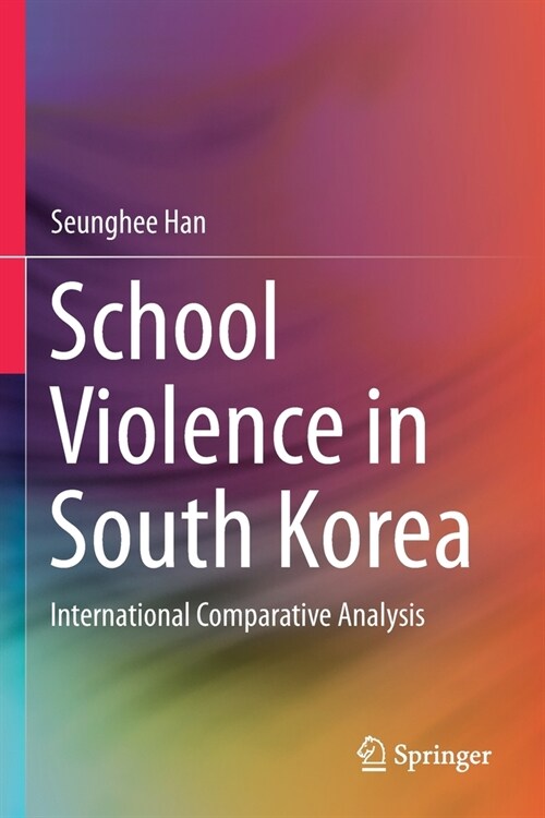 School Violence in South Korea: International Comparative Analysis (Paperback)