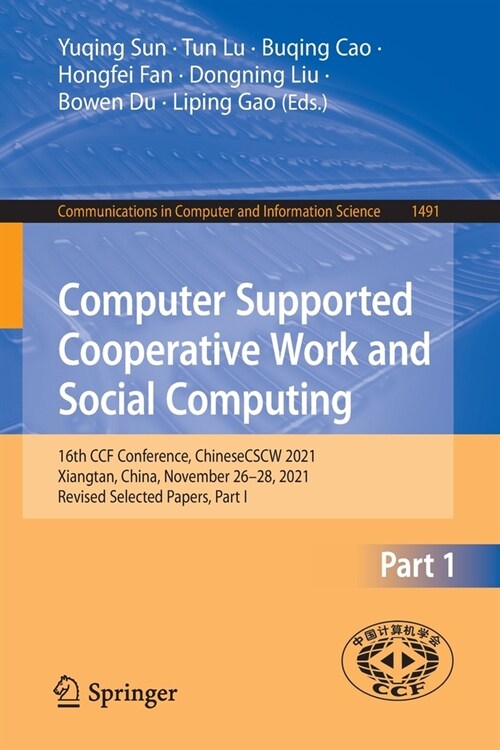 Computer Supported Cooperative Work and Social Computing: 16th CCF Conference, ChineseCSCW 2021, Xiangtan, China, November 26-28, 2021, Revised Select (Paperback)