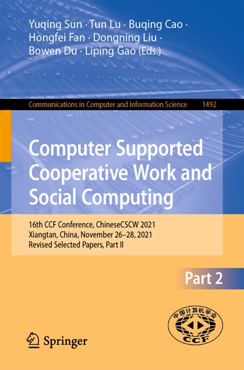 Computer Supported Cooperative Work and Social Computing: 16th CCF Conference, ChineseCSCW 2021, Xiangtan, China, November 26-28, 2021, Revised Select (Paperback)