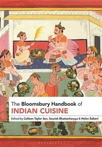 The Bloomsbury Handbook of Indian Cuisine (Hardcover)