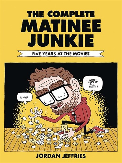 The Complete Matinee Junkie: Five Years at the Movies (Paperback)