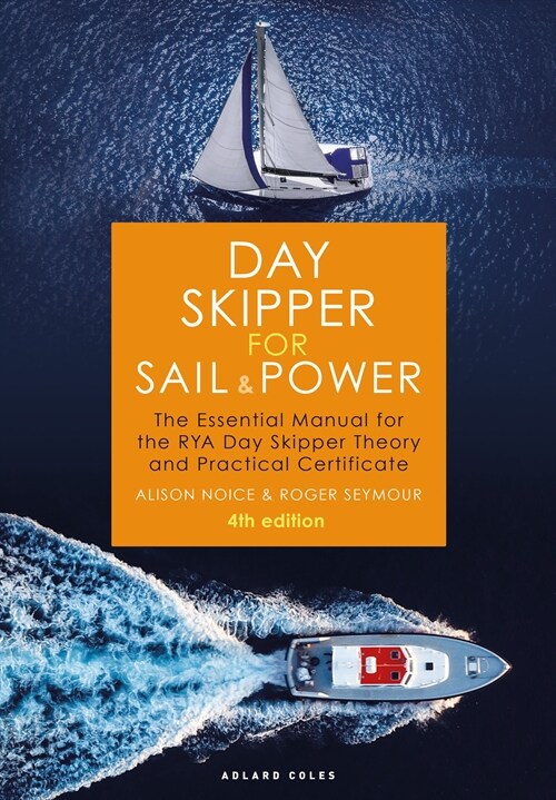 Day Skipper for Sail and Power : The Essential Manual for the RYA Day Skipper Theory and Practical Certificate (Hardcover, 4 ed)
