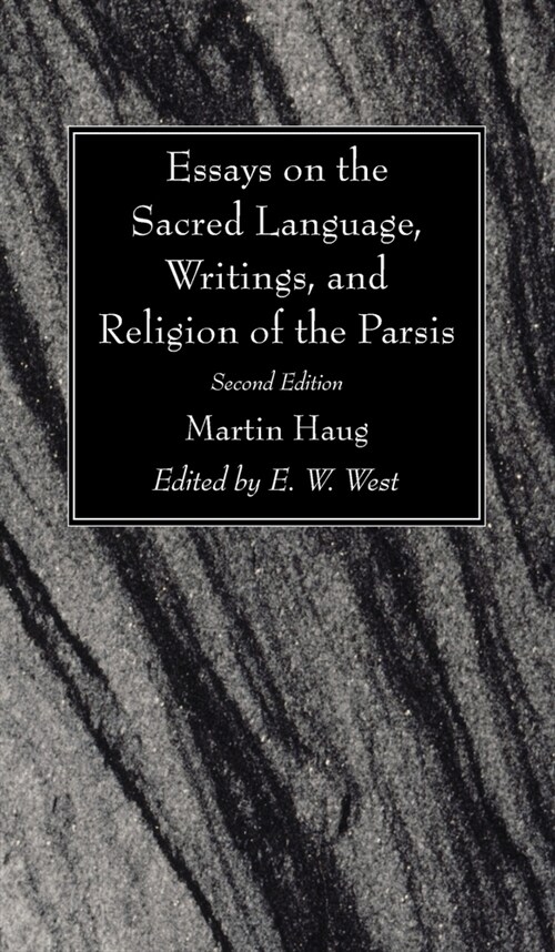 Essays on the Sacred Language, Writings, and Religion of the Parsis, Second Edition (Hardcover, 2)