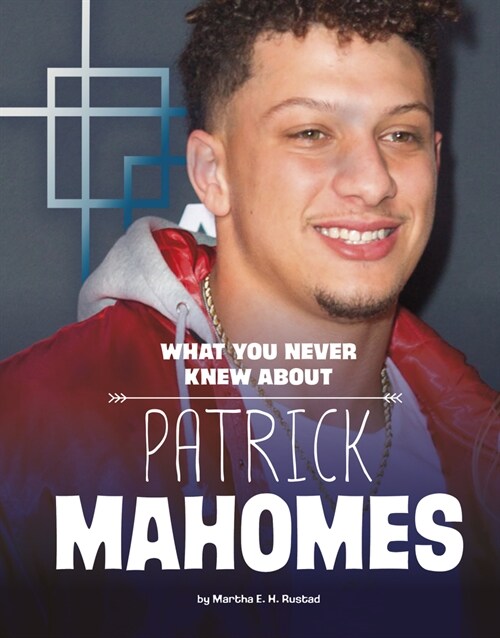 What You Never Knew about Patrick Mahomes (Paperback)