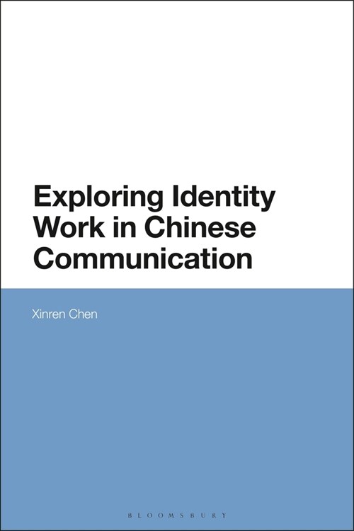 Exploring Identity Work in Chinese Communication (Paperback)