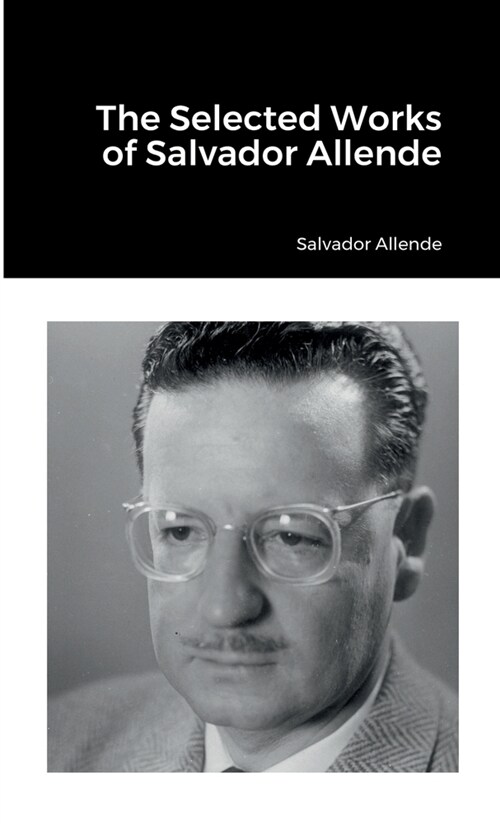The Selected Works of Salvador Allende (Paperback)