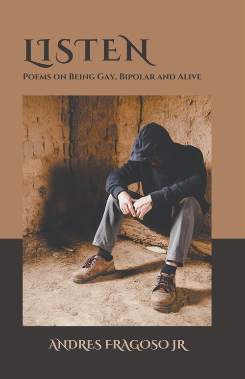 Listen, Poems on being Gay, Bipolar, and Alive (Paperback)