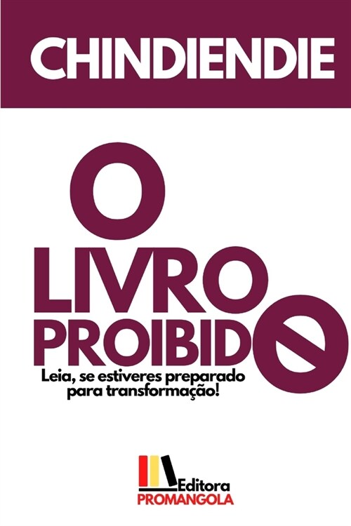 O LIVRO PROIBIDO - Chindiendie: Leia, se estiveres preparado para transforma豫o (Paperback)